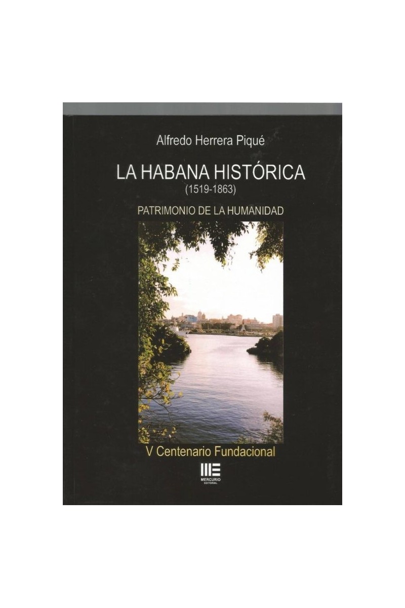 LA HABANA HISTÓRICA (1519-1863): PATRIMONIO DE LA HUMANIDAD LA HABANA HISTÓRICA (1519-1863): PATRIMONIO DE LA HUMANIDAD