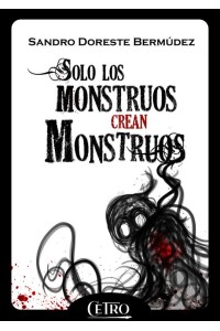 Solo los monstruos crean monstruos
