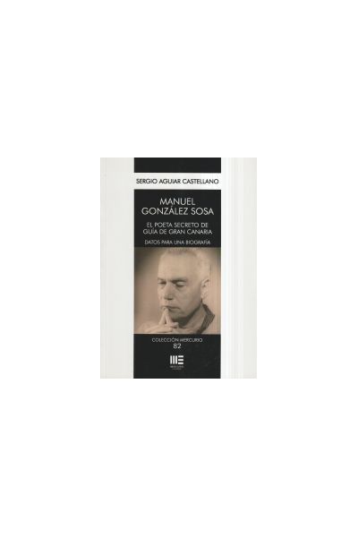 MANUEL GONZALEZ SOSA. EL POETA PERDIDO DE GUIA DE GRAN CANARIA