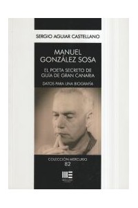 MANUEL GONZALEZ SOSA. EL POETA PERDIDO DE GUIA DE GRAN CANARIA