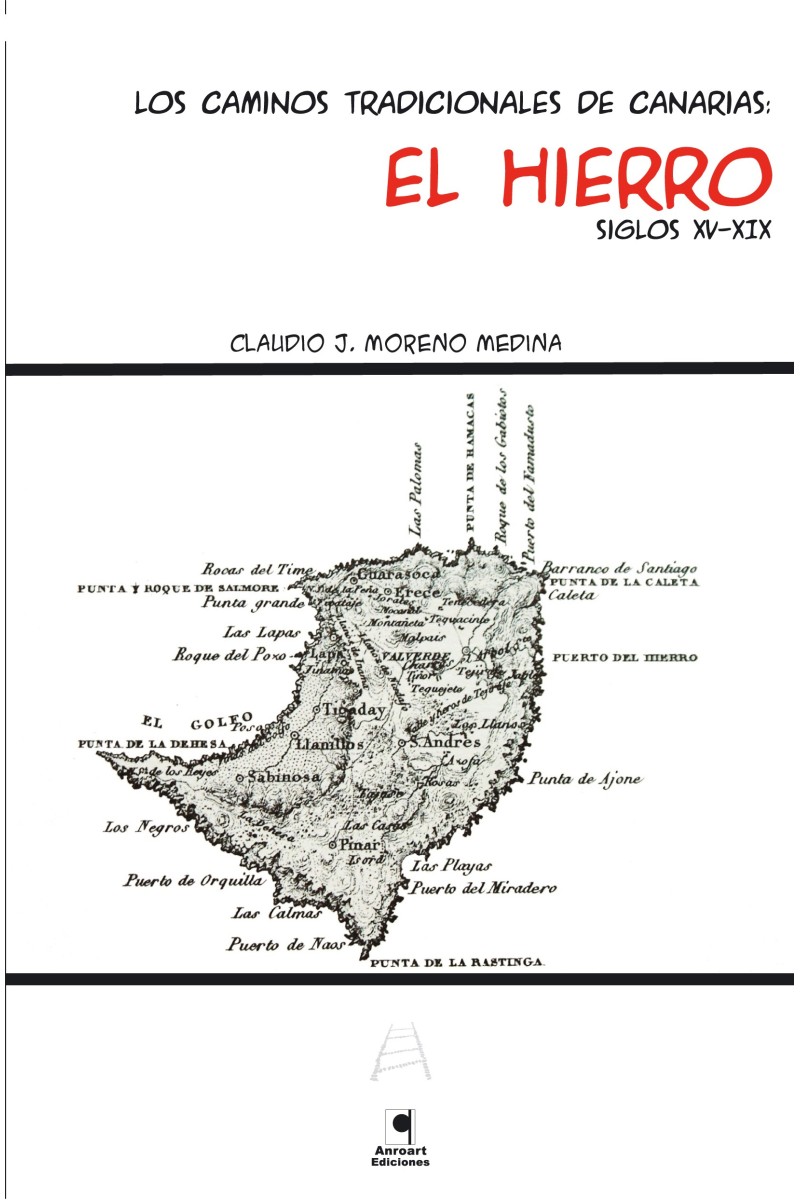 CAMINOS TRADICIONALES DE CANARIAS. EL HIERRO SIGLOS XV-XIX CAMINOS TRADICIONALES DE CANARIAS. EL HIERRO SIGLOS XV-XIX