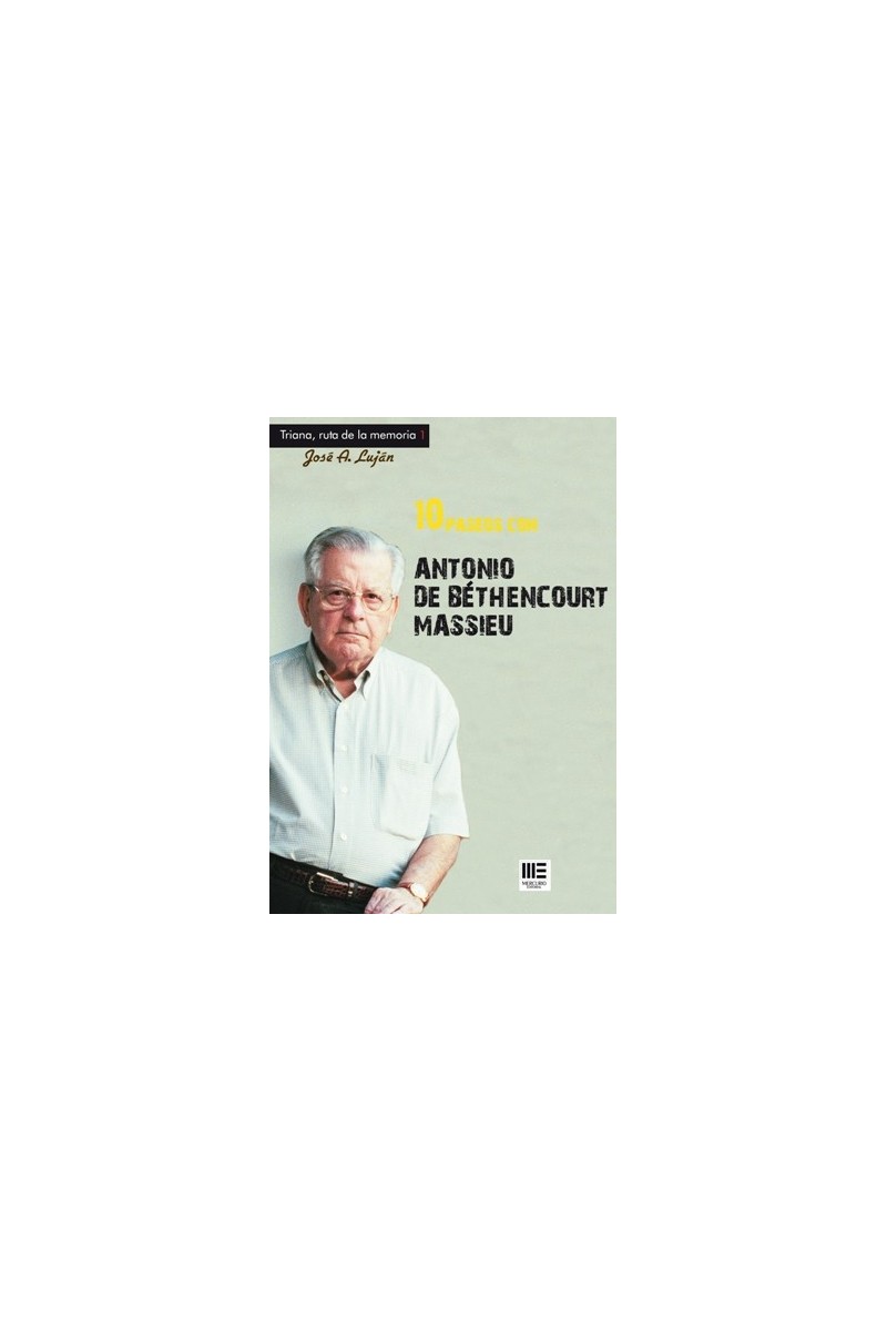 10 PASEOS CON ANTONIO DE BETHENCOURT MASSIEU 10 PASEOS CON ANTONIO DE BETHENCOURT MASSIEU