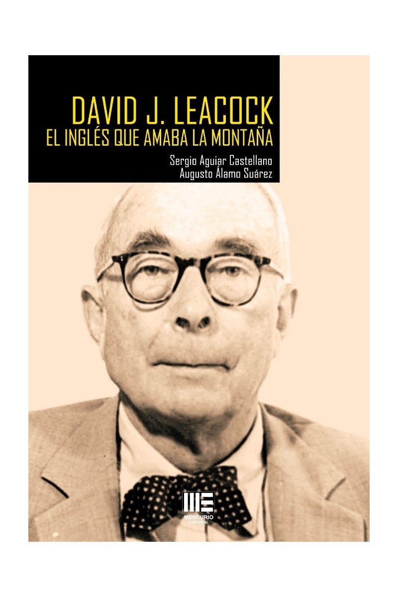 DAVID J. LEACOCK. EL INGLES QUE AMABA LA MONTAÑA DAVID J. LEACOCK. EL INGLES QUE AMABA LA MONTAÑA