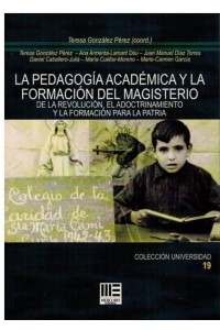 La pedagogía académica y la formación del magisterio de la revolución, el adoctrinamiento y la formación para la patria