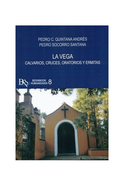 LA VEGA. CALVARIOS, CRUCES, ORATORIOS Y POEMAS