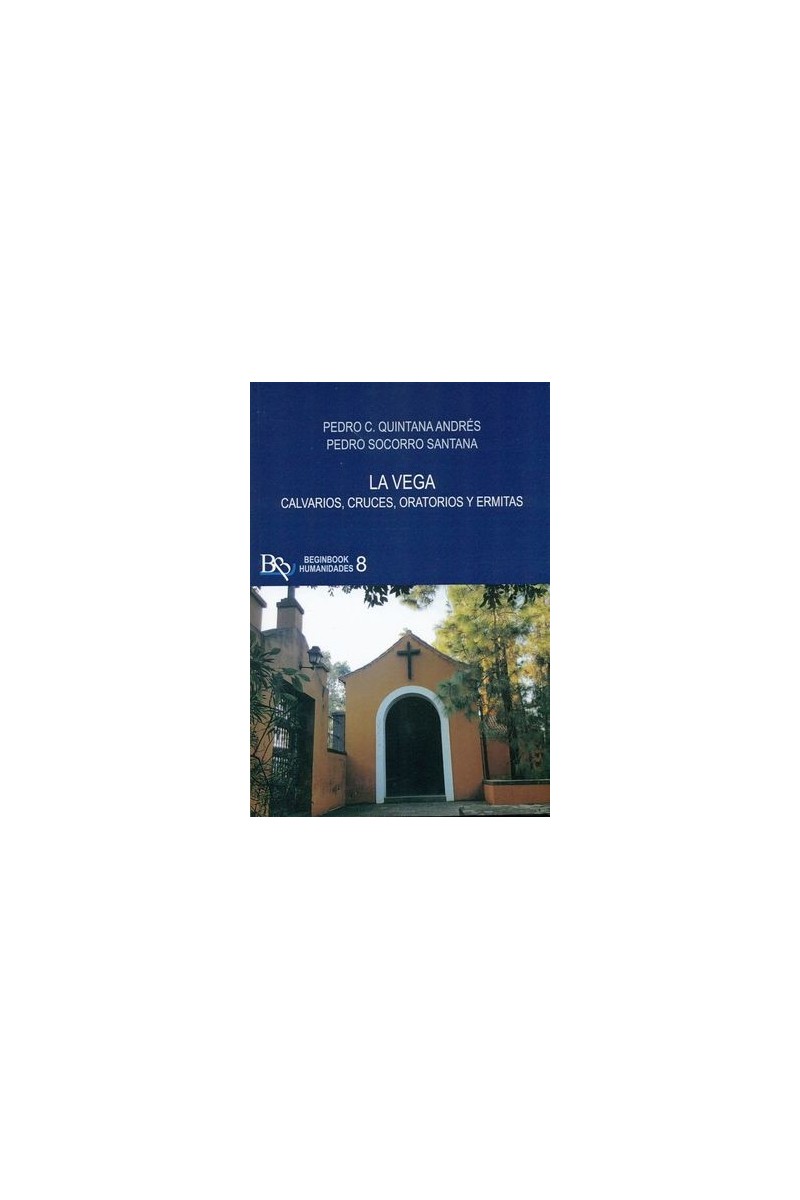 LA VEGA. CALVARIOS, CRUCES, ORATORIOS Y POEMAS