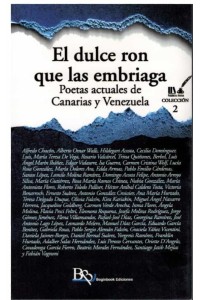 DULCE RON QUE LAS EMBRIAGA, EL. POETAS ACTUALES DE CANARIAS Y VENEZUELA