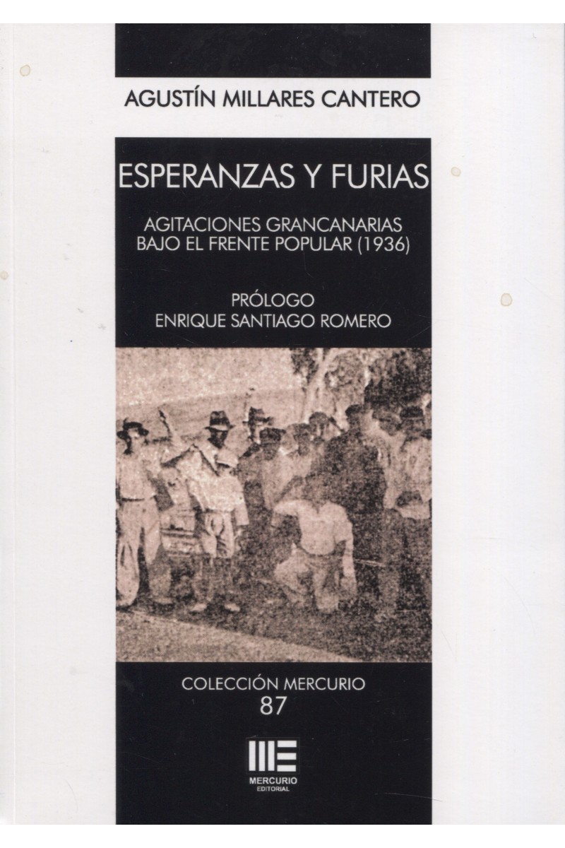 ESPERANZAS Y FURIAS. AGITACIONES GRANCANARIAS BAJO EL FRENTE POPULAR (1936) ESPERANZAS Y FURIAS. AGITACIONES GRANCANARIAS BAJO EL FRENTE POPULAR (1936)