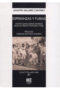 ESPERANZAS Y FURIAS. AGITACIONES GRANCANARIAS BAJO EL FRENTE POPULAR (1936)