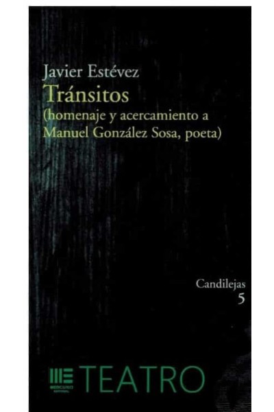TRANSITOS. (HOMENAJE Y ACERCAMIENTO A MANUEL GONZALEZ SOSA, POETA)