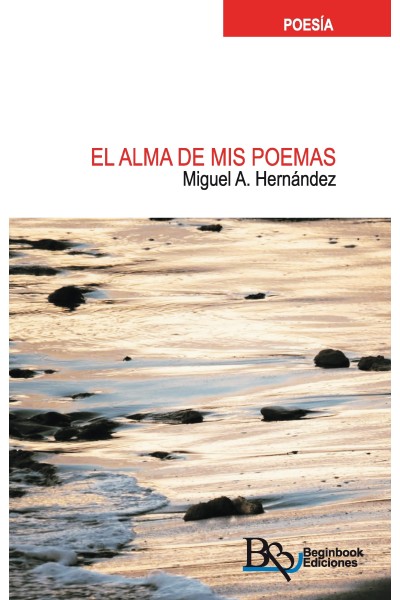 El alma de mis poemas - Miguel A. Hernández | Poesía en Beginbook