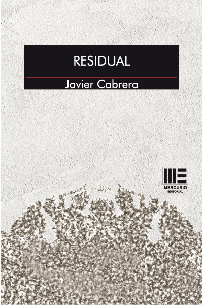 Residual, de Javier Cabrera – Poesía contemporánea e inconformista | Mercurio Editorial