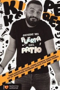 Desde mi puerta del patio | Kike Pérez en estado puro