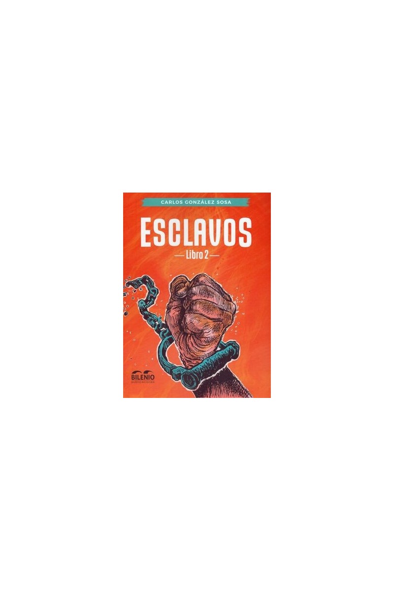 Esclavos. Libro 2 – Carlos González Sosa | Novela histórica Esclavos. Libro 2 – Carlos González Sosa | Novela histórica