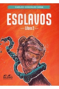Esclavos. Libro 2 – Carlos González Sosa | Novela histórica