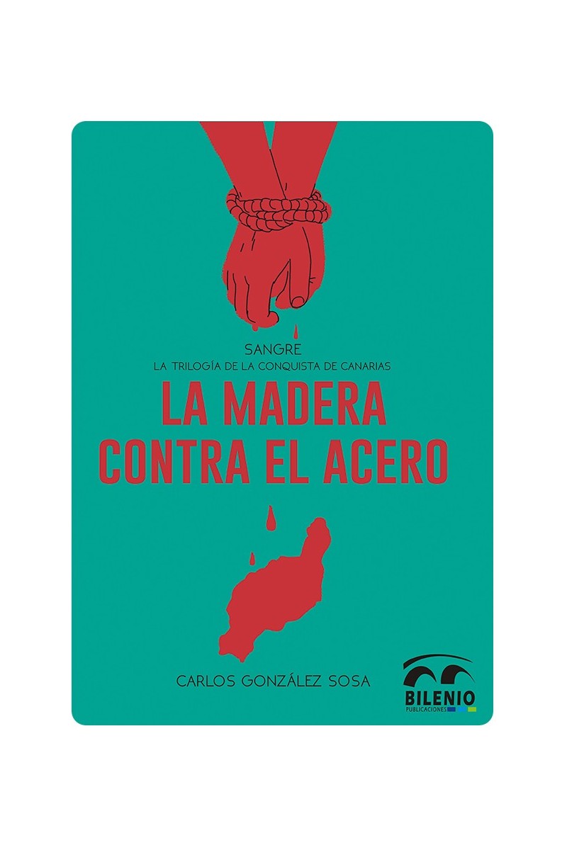 La madera contra el acero – Carlos González Sosa | Novela histórica La madera contra el acero – Carlos González Sosa | Novela histórica