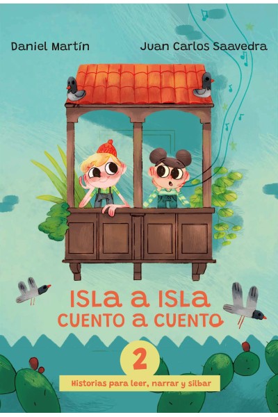 Isla a isla, cuento a cuento, 2 – Historias para narrar y silbar |Daniel Martín, Juan C. Saavedra