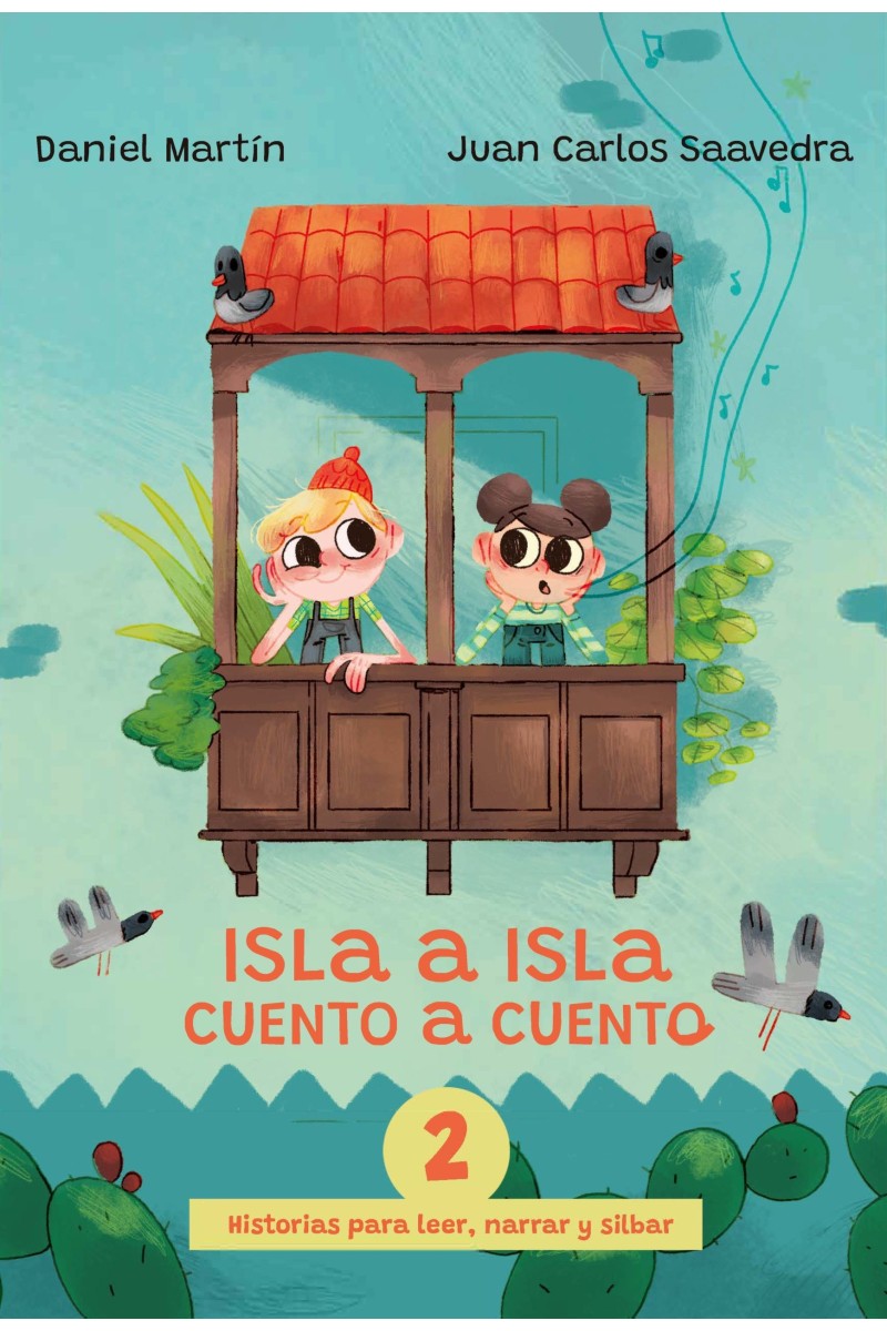 Isla a isla, cuento a cuento, 2 – Historias para narrar y silbar |Daniel Martín, Juan C. Saavedra Isla a isla, cuento a cuento, 2 – Historias para narrar y silbar |Daniel Martín, Juan C. Saavedra