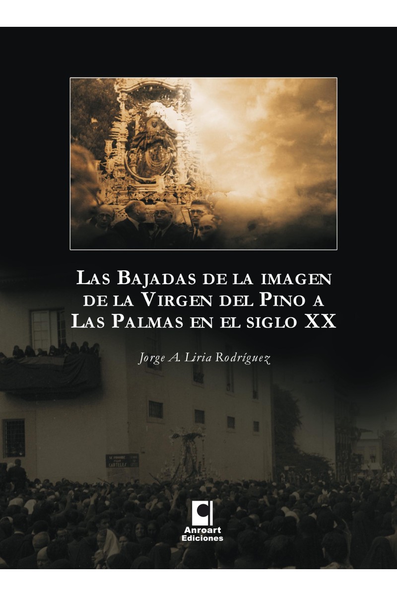 Las bajadas de la Virgen del Pino en el siglo XIX – Jorge A. Liria | Anroart