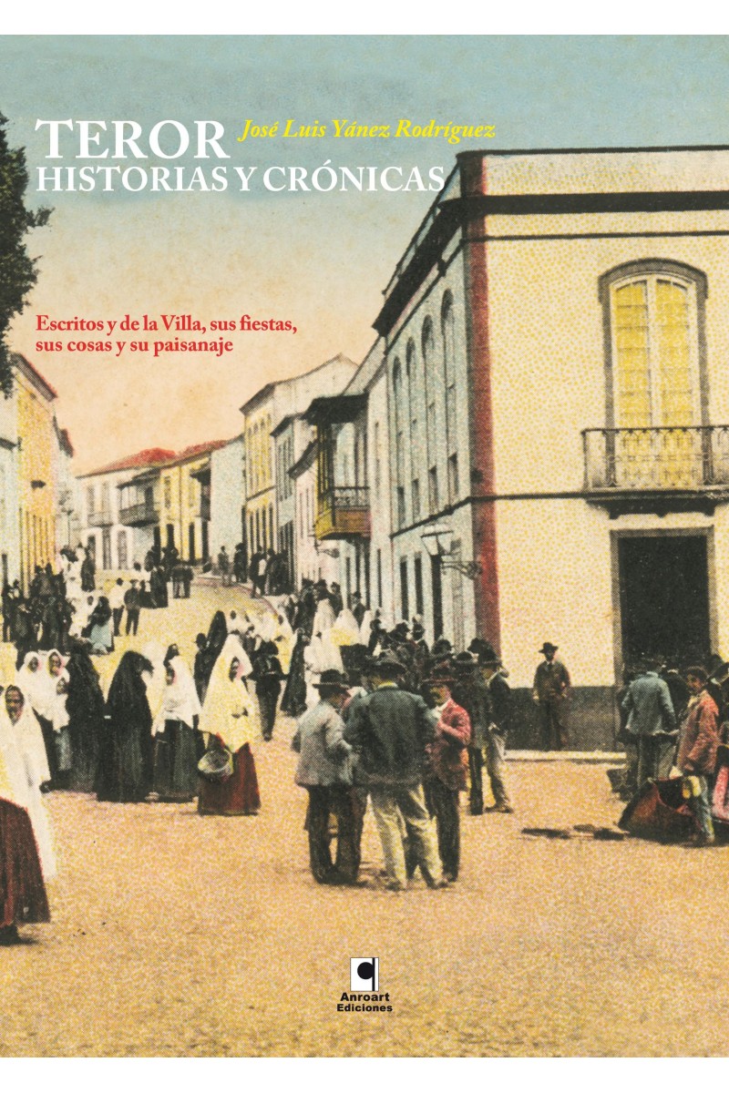 Teror. Historia y crónicas | Historia viva de Gran Canaria – Libros del Atlántico Teror. Historia y crónicas | Historia viva de Gran Canaria – Libros del Atlántico