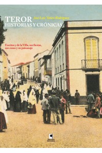 Teror. Historia y crónicas | Historia viva de Gran Canaria – Libros del Atlántico