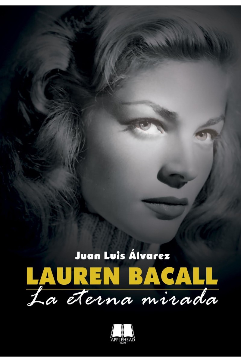 Lauren Bacall. La eterna mirada Lauren Bacall. La eterna mirada