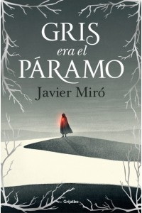 Gris era el páramo – Javier Miró | Libros del Atlántico