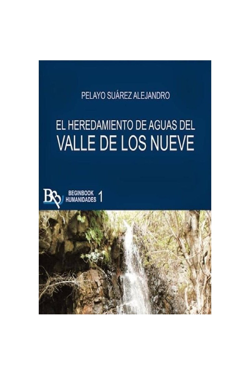 El heredamiento de aguas en el Valle de los Nueve – Pelayo Suárez Alejandro | Beginbook El heredamiento de aguas en el Valle de los Nueve – Pelayo Suárez Alejandro | Beginbook