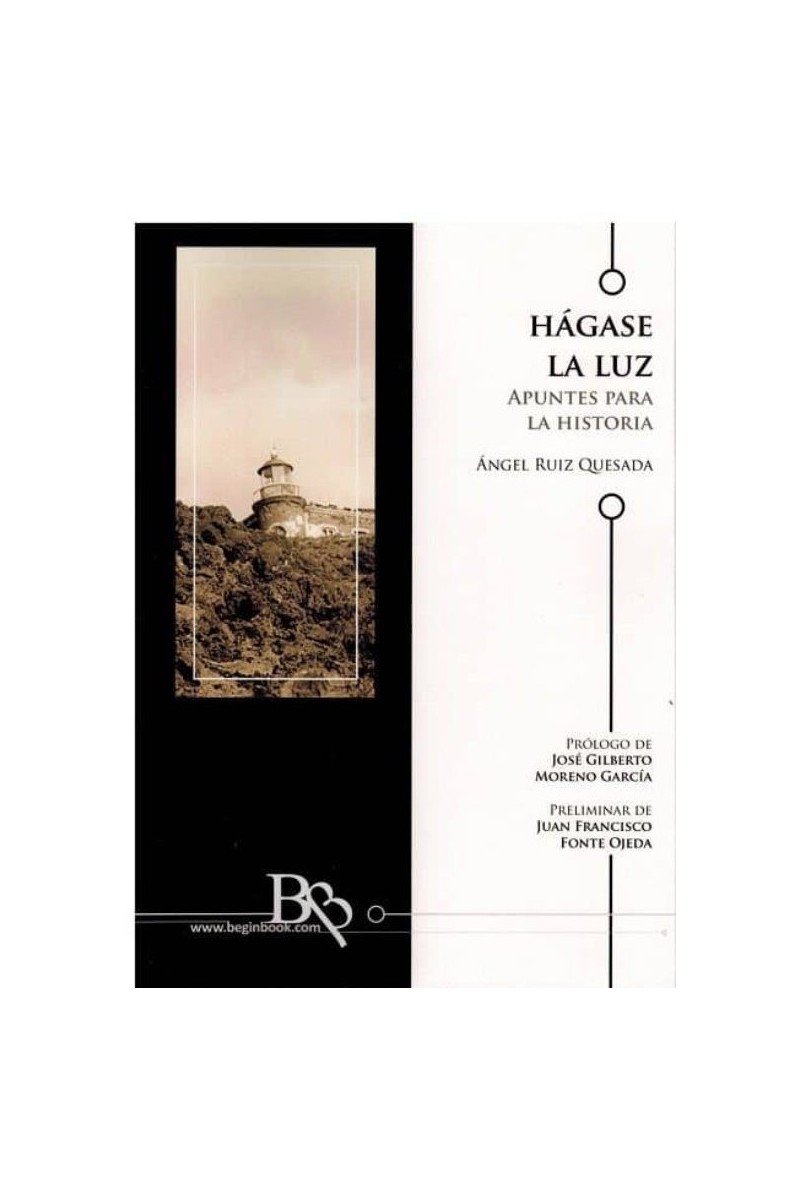 HAGASE LA LUZ. APUNTES PARA LA HISTORIA | Ángel Ruiz Quesada | Beginbook Ediciones