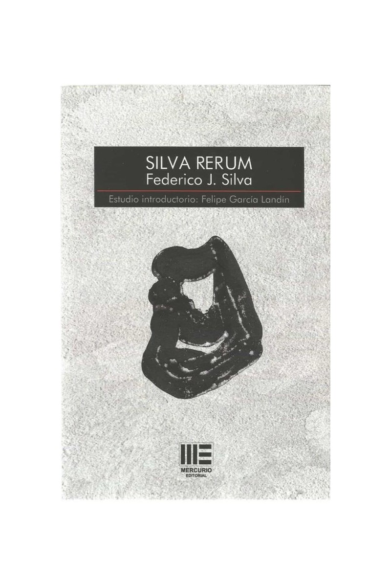 Silva Rerum | Poesía de Ferico J. Silva | Mercurio Editorial