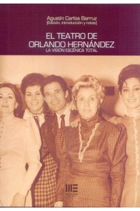 EL TEATRO DE ORLANDO HERNANDEZ. LA VISION ESCENICA TOTAL. VOL 1 | Agustín Carlos Barruz | Mercurio Editorial