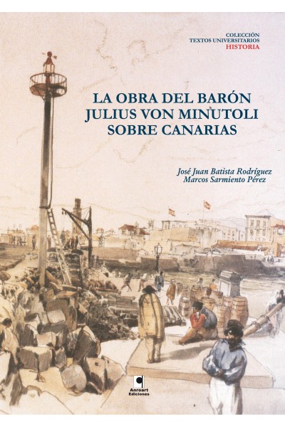 Obra del barón Julius von Minutoli sobre Canarias | José Juan Batista Rodríguez, Marcos Sarmiento Pérez | Ed. Anroart