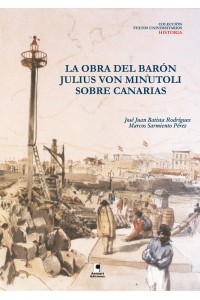 Obra del barón Julius von Minutoli sobre Canarias | José Juan Batista Rodríguez, Marcos Sarmiento Pérez | Ed. Anroart