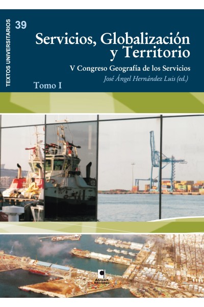 SERVICIOS, GLOBALIZACION Y TERRITORIO (VOL 1). V CONGRESO GEOGRAFÍA DE LOS SERVICIOS