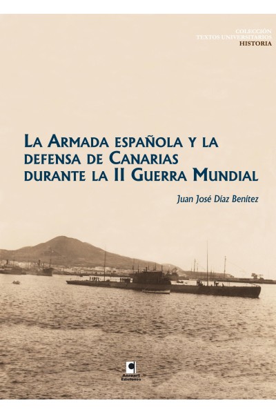 LA ARMADA ESPAÑOLA Y LA DEFENSA DE CANARIAS DURANTE LA II GUERRA MUNDIAL
