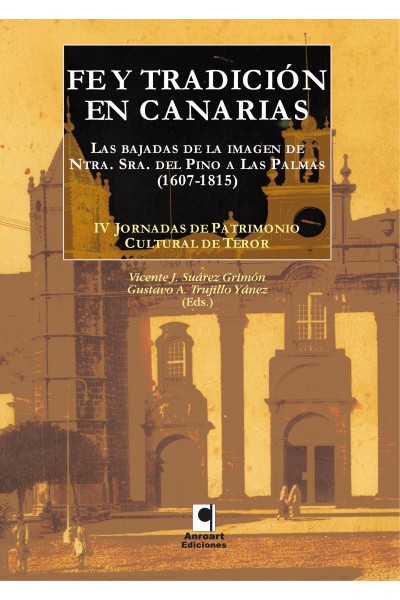 FE Y TRADICION. LAS BAJADAS DE LA IMAGEN NTRA. SEÑORA DEL PINO A LAS PALMAS | Vicente Suárez y Gustavo Trujillo