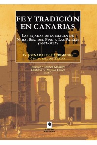 FE Y TRADICION. LAS BAJADAS DE LA IMAGEN NTRA. SEÑORA DEL PINO A LAS PALMAS | Vicente Suárez y Gustavo Trujillo