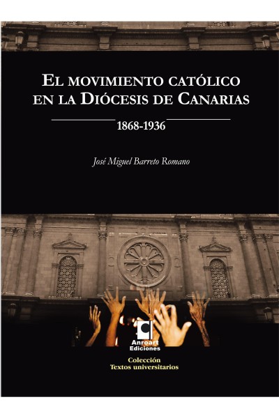 El Movimiento Católico en Canarias (1868–1936) – Historia religiosa y social | Anroart