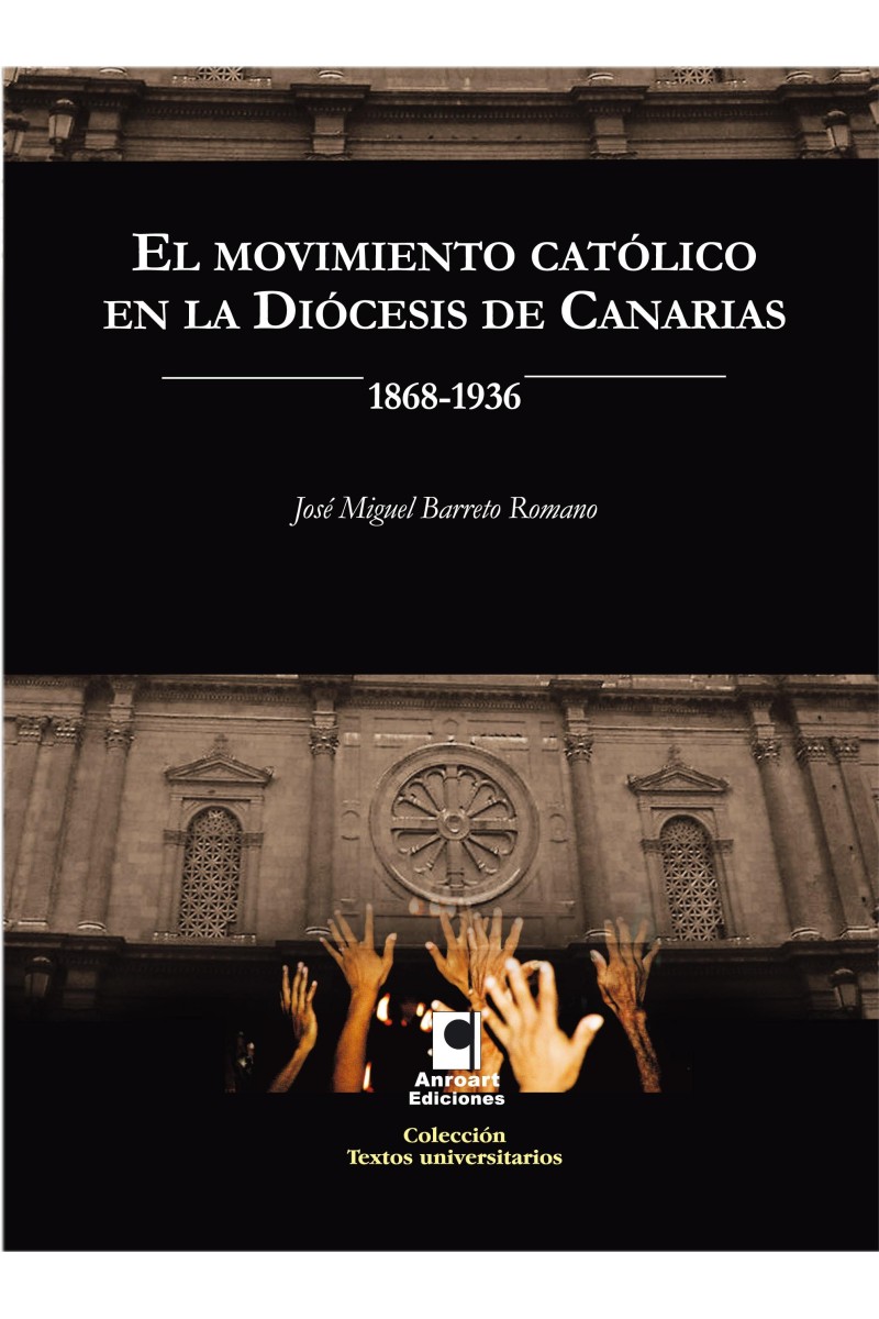 El Movimiento Católico en Canarias (1868–1936) – Historia religiosa y social | Anroart
