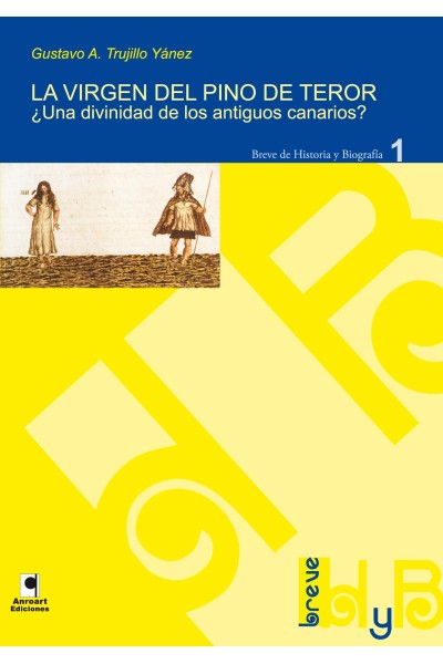 La Virgen del Pino de Teror – ¿Divinidad aborigen? | Gustavo A. Trujillo | Editorial Anroart