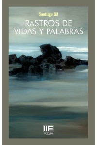 Rastros de vidas y palabras | Relatos de Santiago Gil, narrativa contemporánea