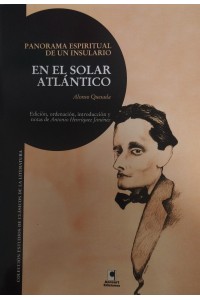 EN EL SOLAR ATLANTICO. PANORAMA ESPIRITUAL DE UN INSULARIO | Alonso Quesada | Anroart Ed.
