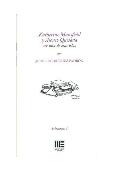 KATHERINE MANSFIELD Y ALONSO QUESADA. SER UN DE ESAS ISLAS | Katherine Mansfield y Alonso Quesada | Jorge Rodríguez Padrón