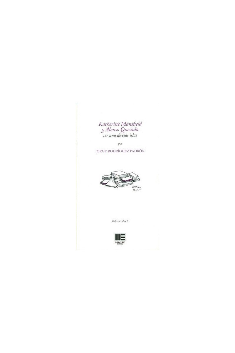 KATHERINE MANSFIELD Y ALONSO QUESADA. SER UN DE ESAS ISLAS | Katherine Mansfield y Alonso Quesada | Jorge Rodríguez Padrón