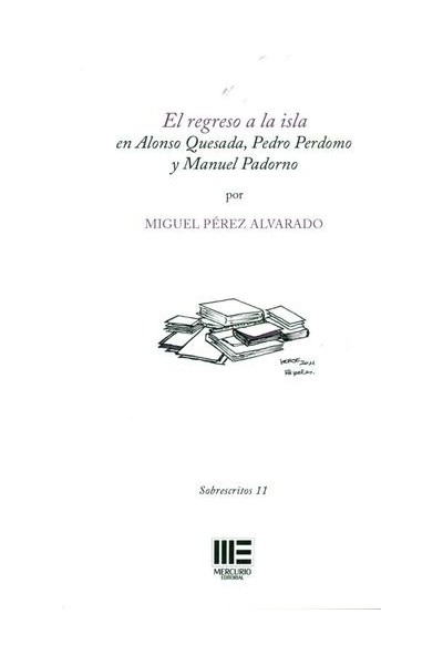 REGRESO A LA ISLA, EL EN ALONSO QUESADA, PEDRO PADORNO Y MANUEL PADORNO | Miguel Pérez Alvarado
