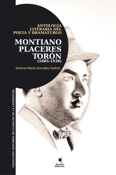 ANTOLOGIA LITERARIA MONTIANO PLACERES  TORON (1885-1938) | Antonio M . González Padrón