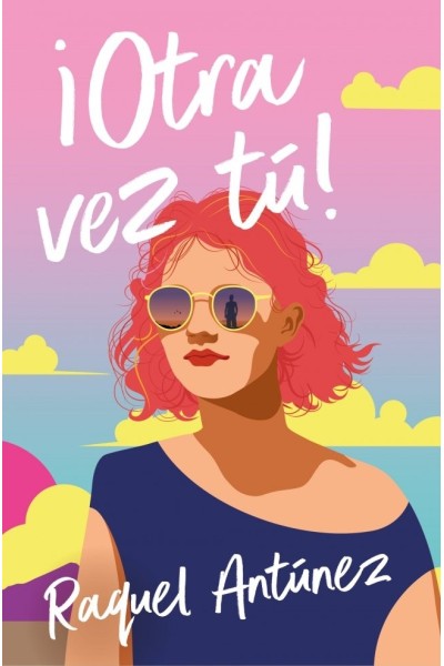 ¡Otra vez tú! | Raquel Antúnez | Roca Editorial