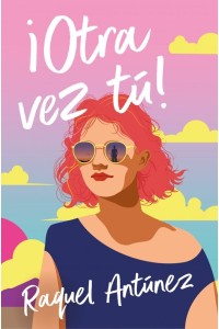 ¡Otra vez tú! | Raquel Antúnez | Roca Editorial