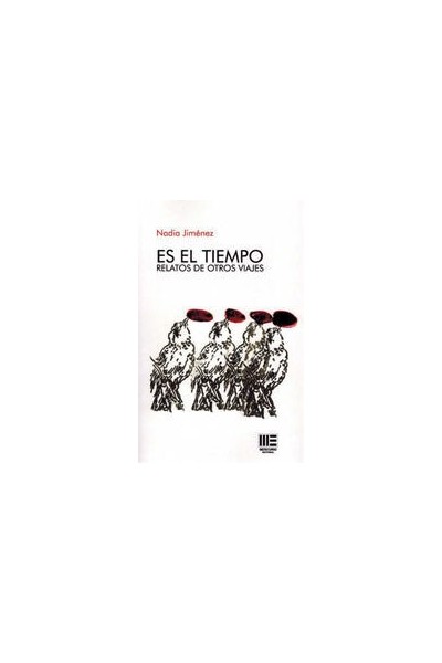 ES EL TIEMPO. RELATOS DE OTROS VIAJES | Nadia Jiménez | Mercurio Editorial