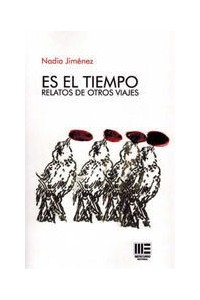 ES EL TIEMPO. RELATOS DE OTROS VIAJES | Nadia Jiménez | Mercurio Editorial